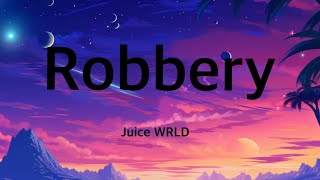 Juice WRLD  Robbery Lyrics [upl. by Faubert719]