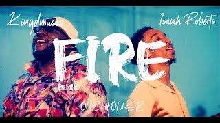 Kingdmusic ONE HOUSE amp Isaiah Roberts  Fire Remix  Official Music Video [upl. by Omsoc]