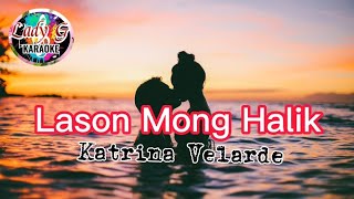 Lason Mong Halik Karaoke Song by Katrina Velarde [upl. by Edythe]