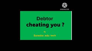 DEBTOR IS CHEATING YOU  Dint worry [upl. by Hawk]