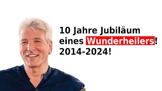 10 Jahre Jubiläum eines Wunderheilers 20142024 [upl. by Eddana]