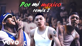 🔥POR MI MEXICO REMIX 2🇲🇽 Lefty SM Gera MX Adan Zapata Kinto Sol CKan Neto Reyno Tren Lokote🔥 [upl. by Alhsa821]