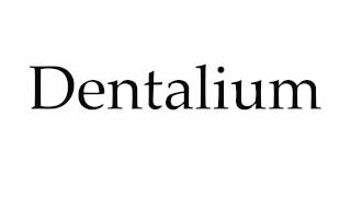 How to Pronounce Dentalium [upl. by Ashbey]