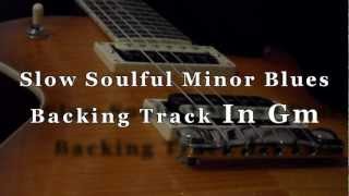 Slow Soulful Minor Blues Guitar Backing Track In Gm [upl. by Cleve821]