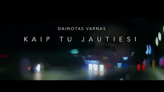 Dainotas Varnas  Kaip Tu Jautiesi Mood Video [upl. by Nilyac]