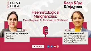 Haematological Malignancies From Diagnosis to Personalized Treatment I Dr Gurleen I NextEdge [upl. by Dagall]