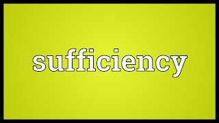 Sufficiency Meaning [upl. by Nurat]