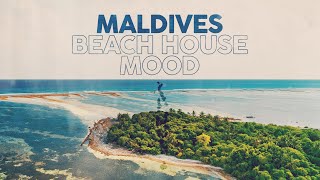 Maldives ☀️ Beach House Mood ⛱️ Cool Music 🏝️ [upl. by Berwick]