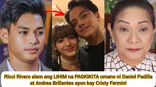 Ricci Rivero alam umano ang LIHIM ng PAGKIKITA ni Daniel at Andrea ayon kay Cristy Fermin [upl. by Aeneas349]