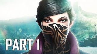 Dishonored 2 Walkthrough Part 1  Emily amp Corvo PC Ultra Lets Play Commentary [upl. by Zaria756]