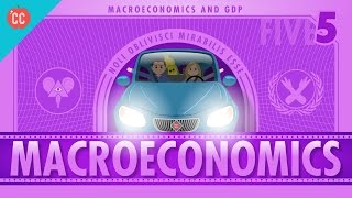 Macroeconomics Crash Course Economics 5 [upl. by Stoeber]