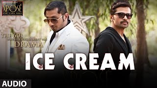 Ice Cream Full Song Audio The Xpose  Yo Yo Honey Singh Himesh Reshammiya [upl. by Maccarone644]