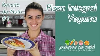 PIZZA INTEGRAL VEGANA  RECEITA DA NUTRI 1 [upl. by Eirok393]