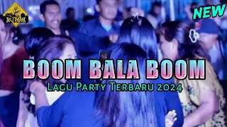 NEW LAGU PARTY 2024 🌴 BOOM BALA BOM 🌴 DJ PAPA REMIX [upl. by Oiruam4]