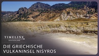 Gefährliche Schönheit Die Vulkaninsel Nisyros  Timeline Deutschland [upl. by Eadrahs]