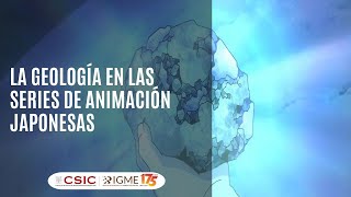 Charlas semana de la ciencia IGME 4 La Geología en las series de animación japonesas [upl. by Oirad]