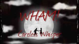 WHAM  Careless Whisper with lyrics [upl. by Lalla]