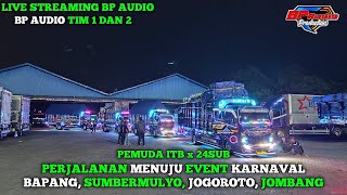 PERJALANAN BP AUDIO TIM 12 MENUJU EVENT KARNAVAL BAPANG SUMBERMULYO JOGOROTO JOMBANG [upl. by Ibmat835]