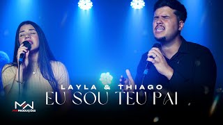 Eu Sou Teu Pai  Layla e Thiago COVER [upl. by Ronda]