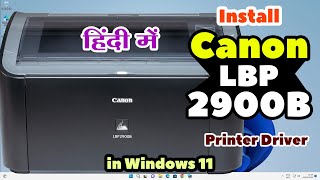 How to Download amp Install Canon LBP 2900B Printer Driver Manually in Windows 11  Hindi [upl. by Yennej]