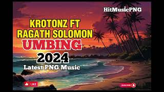 KROTONZ FT RAGATH SOLOMON  UMBING  LATEST PNG MUSIC 2024 [upl. by Einor]