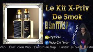 Le Kit XPriv et le TFV12 Prince de chez Smoktech [upl. by Aineval186]