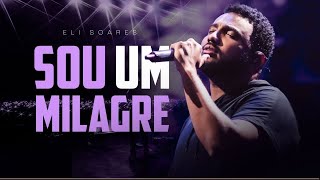 Eli Soares  Sou um Milagre [upl. by Ipoillak]