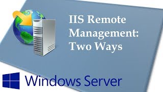 Two ways to remotely manage an IIS server [upl. by Ilime]