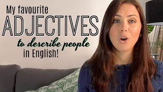 My 8 Favourite English Adjectives  Improve Your Vocabulary  Describing People [upl. by Bibbie]