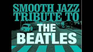 Come TogetherThe Beatles Smooth Jazz Tribute [upl. by Autry]