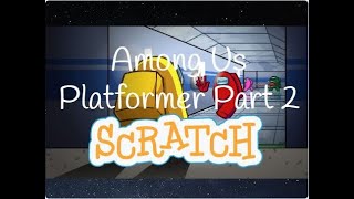 Scratch Tutorial  Among Us Platformer Game  Part 2  How to make Among Us Platformer in Scratch [upl. by Hamfurd]