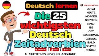 Die 25 wichtigsten deutschen Zeitadverbien  Deutsch lernen [upl. by Iztim]