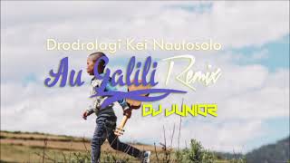 DJ Junior  Au Galili ft Drodrolagi Kei Nautosolo Remix [upl. by Notsur]