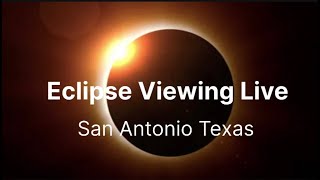 🌒ECLIPSE VIEWING LIVE SAN ANTONIO TEXAS [upl. by Yoreel541]