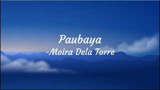 Moira Dela Torre  Paubaya Lyrics [upl. by Clein557]