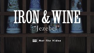 Iron amp Wine  Jezebel [upl. by Stephie]