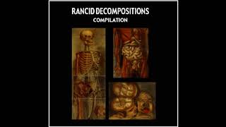 Rancid Decompositions Compilation full comp [upl. by Atteram]