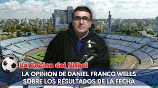 LA COCINA DEL FUTBOL  LA OPINIÓN DE DANIEL FRANCO SOBRE RESULTADOS DE LA FECHA [upl. by Vanny]