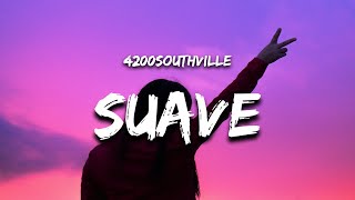 4200Southville  Suave Lyrics [upl. by Ybbob]