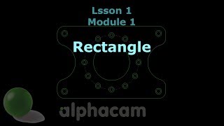 Rectangle  Alphacam Training 01 [upl. by Naujd]