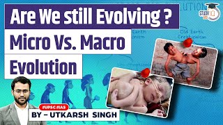 Are Humans Still Evolving Micro vs Macro Evolution  Anthropology optional  UPSC [upl. by Eitsyrhc]