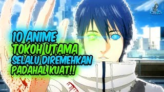 JANGAN SUKA MEREMEHKAN Inilah 10 Anime dengan Tokoh Utama yang Diremehkan Tapi Kuat [upl. by Isidoro]