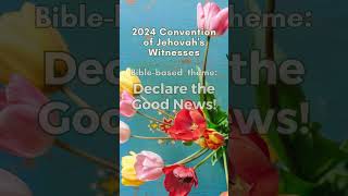 2024 Convention of Jehovahs Witnesses Declare the Good News goodnews jesus jworg bible [upl. by Ayotyal342]