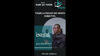 XAM SA YOON LA PREUVE DES DROITS SUBJECTIFS AVEC MAITRE IBRA SECK [upl. by Sigismond]