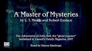 A Master of Mysteries  L T Meade amp Robert Eustace  The Complete Series  A Bitesized Audiobook [upl. by Euqinim117]