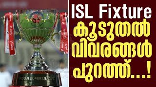 ISL Fixture കൂടുതൽ വിവരങ്ങൾ പുറത്ത്  Indian Super League [upl. by Annabell737]