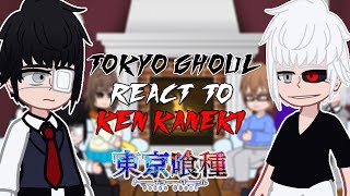 Past Tokyo Ghoul react to Ken Kaneki   GC [upl. by Ulrika155]