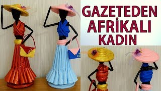 EN GÜZEL GERİ DÖNÜŞÜM Gazeteden Afrikalı Kadın Yapımı 2  DIY African Doll From Newspaper [upl. by Cinnamon]