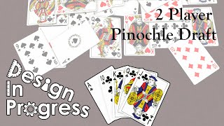 Design in Progress Two Player Pinochle Draft [upl. by Magee956]