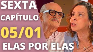 ELAS POR ELAS CAPÍTULO DE HOJE SEXTA 05012024 Sérgio revela outro segredo Resumo da Novela [upl. by Nnylassej361]